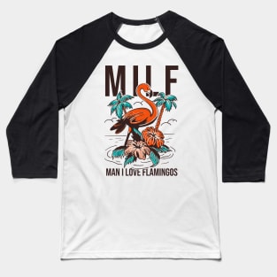 Milf Man I Love Flamingos Baseball T-Shirt